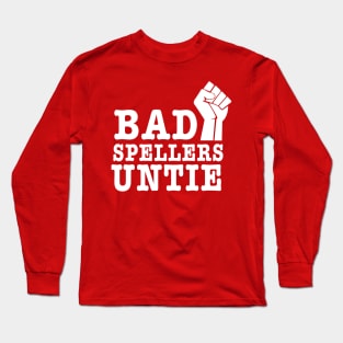 Bad Spellers Untie, I mean Unite Long Sleeve T-Shirt